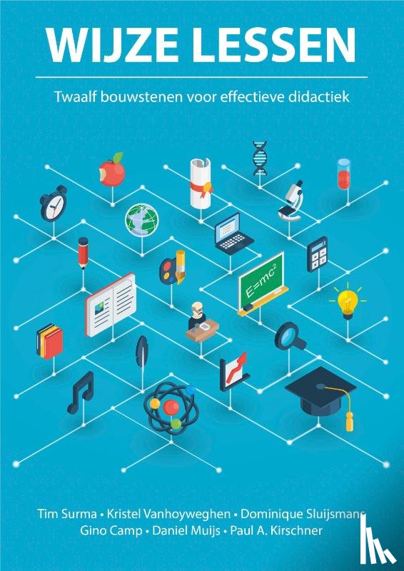 Surma, Tim, Kirschner, Prof. Dr. Paul, Sluijsmans, Dr. Dominique, Vanhoyweghen, Kristel, Camp, Dr. Gino, Muijs, Prof. Dr. Daniel - WIJZE LESSEN