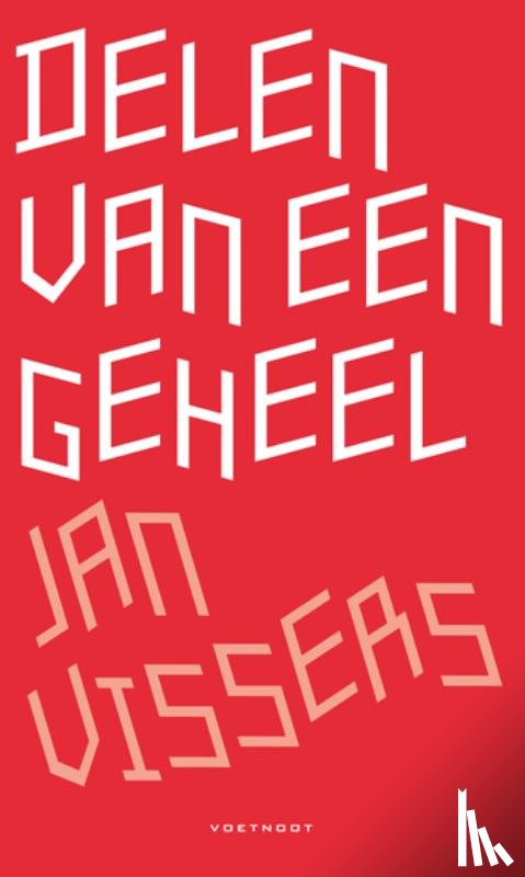 Vissers, J. - Delen van een geheel