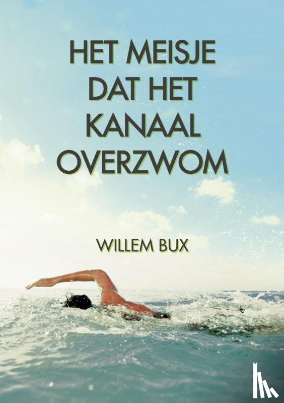 Bux, Willem - Het meisje dat Het Kanaal overzwom