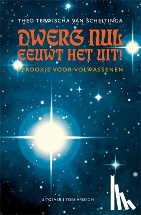 Terwisscha van Scheltinga, Theo - Dwerg Nul eeuwt het uit