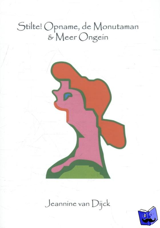 Dijck, Jeannine van - Stilte! Opname, de Monutaman & meer ongein