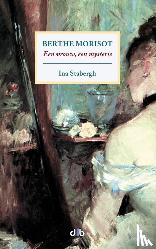 Stabergh, Ina - Berthe Morisot - een vrouw, een mysterie