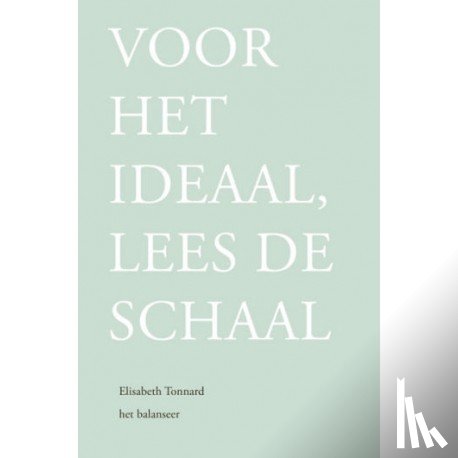 Tonnard, Elisabeth - Voor het ideaal, lees de schaal