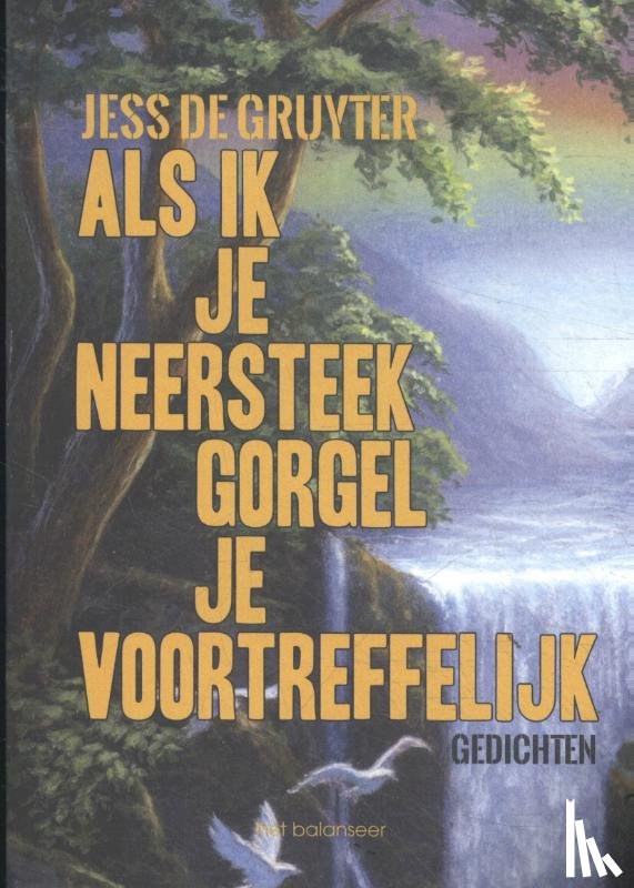 De Gruyter, Jess - Als ik je neersteek gorgel je voortreffelijk