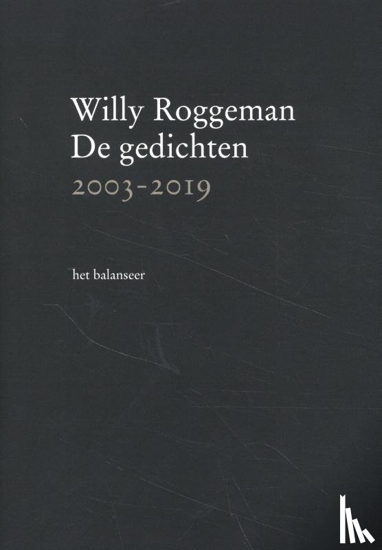 Roggeman, Willy - De gedichten 2003-2019