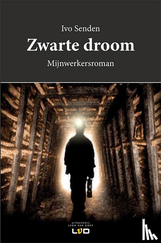 Senden, Ivo - Zwarte droom - mijnwerkersroman