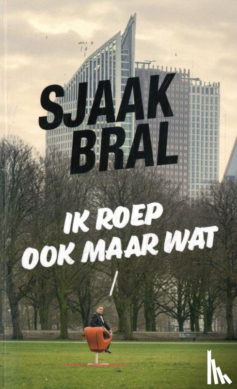 Bral, Sjaak - Ik roep ook maar wat