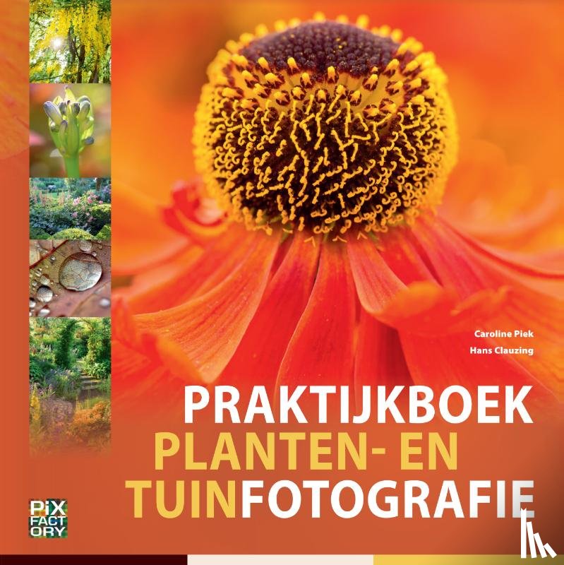Piek, Caroline, Clauzing, Hans - Praktijkboek planten- en tuinfotografie