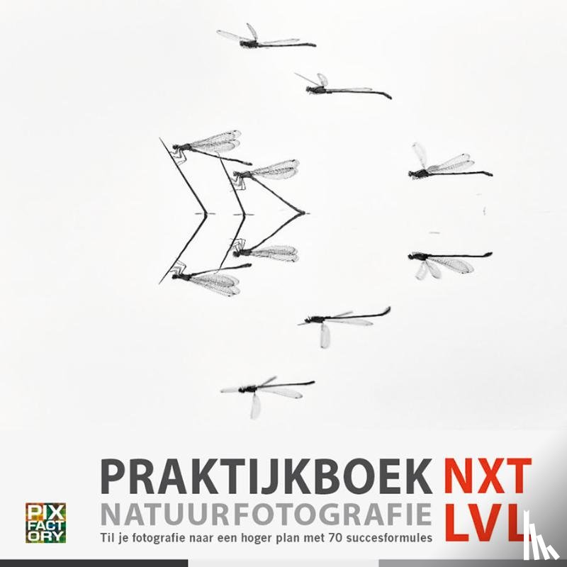 Bosboom, Theo, Watering, Johan van de, Wielen, Johan van der, Raimond, Roeselien - Praktijkboek Natuurfotografie NXT LVL