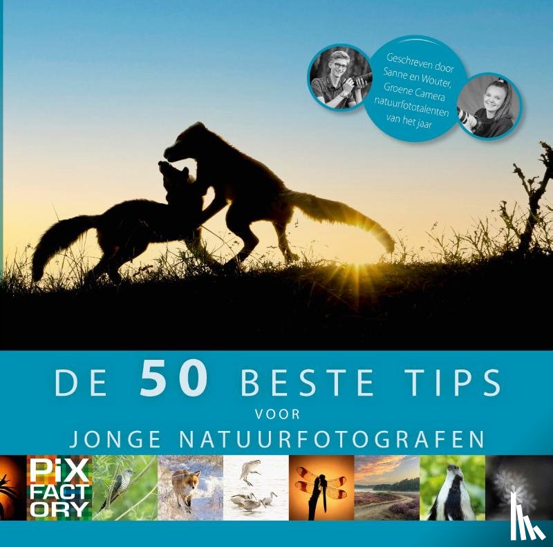 Voort, Wouter van der, Pas, Sanne te - De beste 50 tips voor jonge natuurfotografen