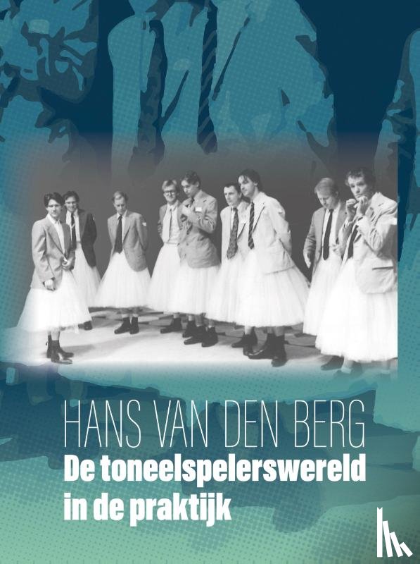 Berg, Hans van den - De toneelspelerswereld in de praktijk