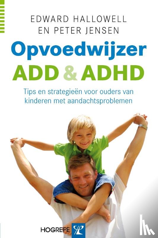 Hallowell, E., Jensen, P. - Opvoedwijzer ADD en ADHD