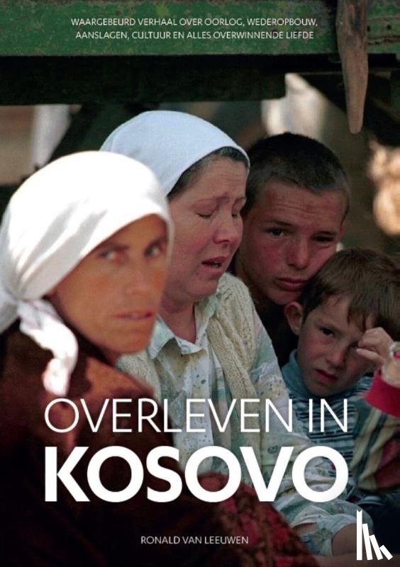Leeuwen, Ronald van - Overleven in Kosovo