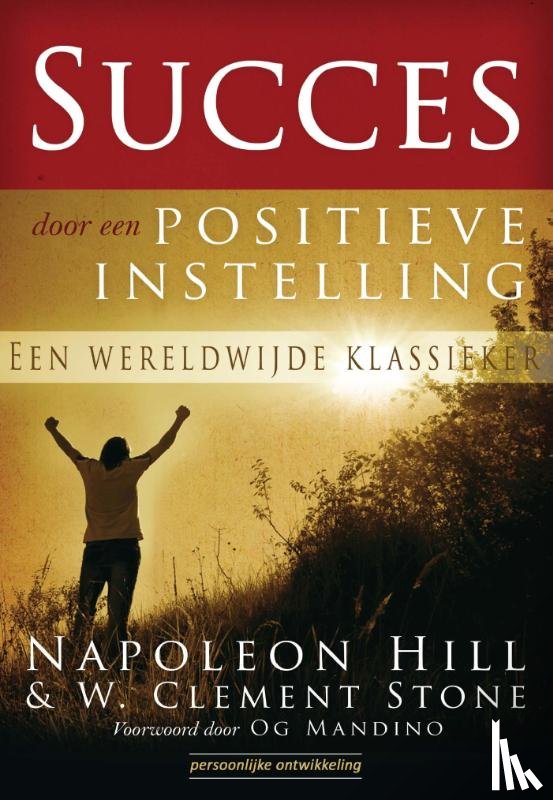 Hill, Napoleon, Stone, W.Clement - Succes door een positieve instelling