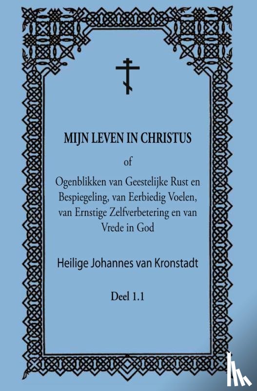 Kronstadt, heilige, J. van - Mijn leven in Christus
