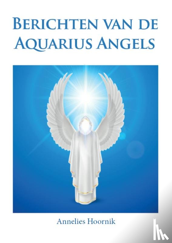 Hoornik, Annelies - Berichten van de Aquarius Angels
