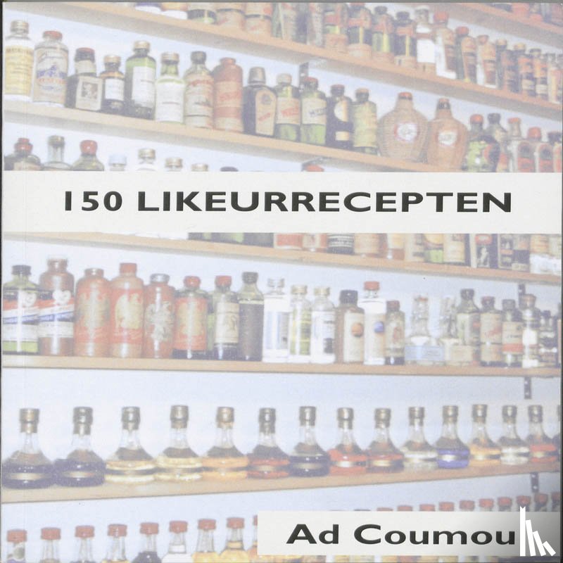 Coumou, Ad - 150 Likeurrecepten