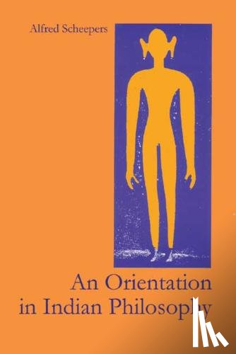 Scheepers, Alfred - An Orientation In Indian Philosophy