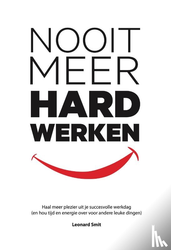Smit, Leonard - Nooit Meer Hard Werken