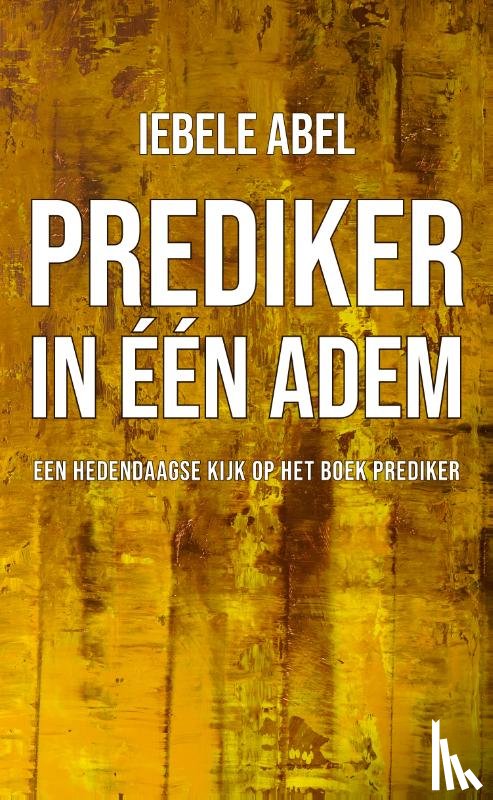 Abel, Iebele - Prediker in een adem