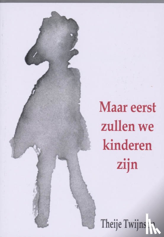 Twijnstra, T. - Maar eerst zullen we kinderen zijn