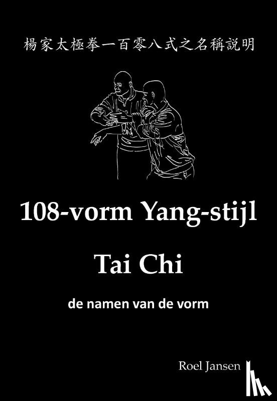 Jansen, Roel - 108-vorm Yang-stijl Tai Chi - de namen van de vorm