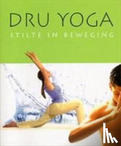 Barrington, C., Goswami, Amit, Jones, A. - Dru Yoga - Stilte in beweging