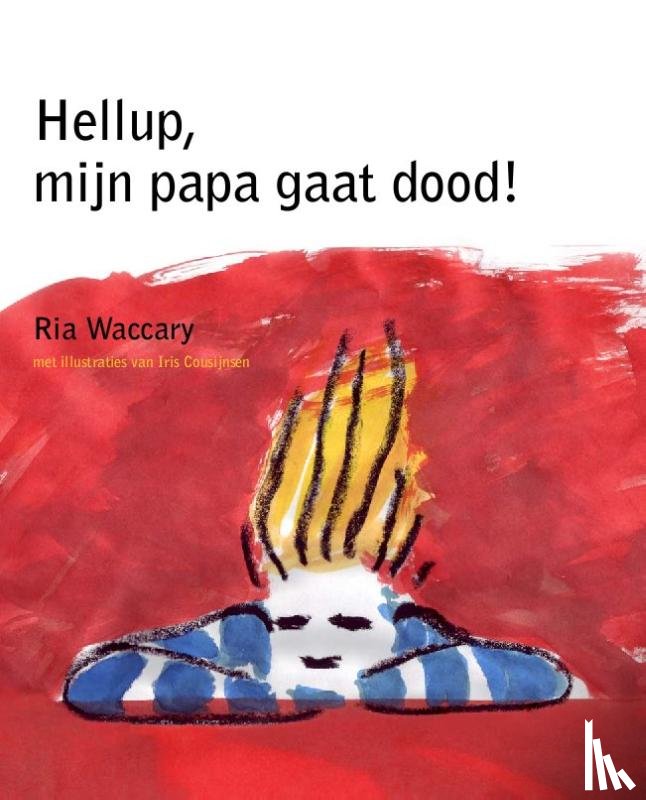 Waccary, Ria - Hellup, mijn papa gaat dood!
