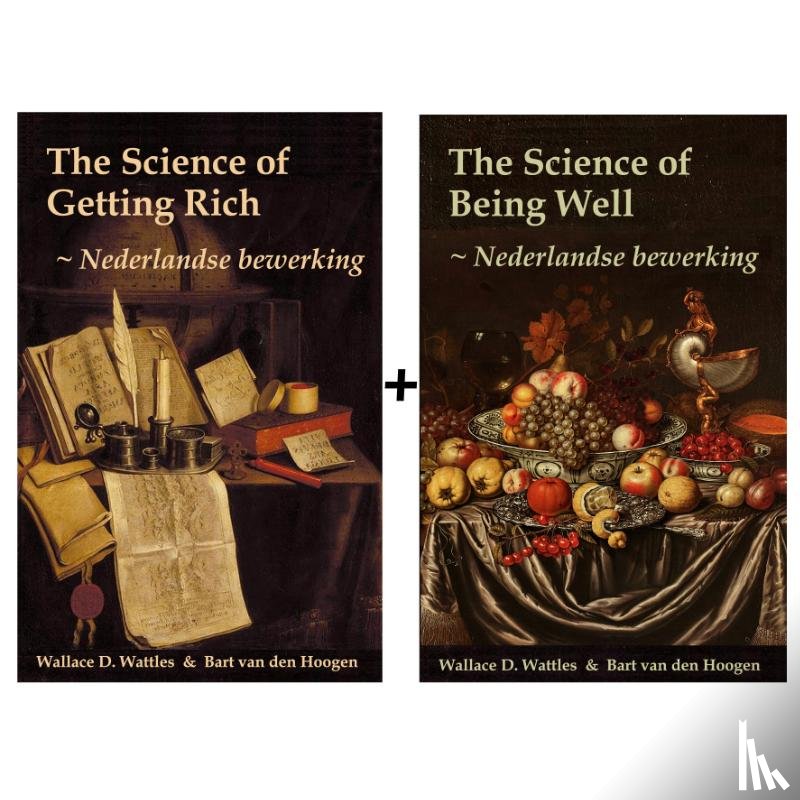 Wattles & Bart van den Hoogen, Wallace D. - VOORDEELBUNDEL Nederlandse Bewerking The Science of Getting Rich en The Science of Being Well