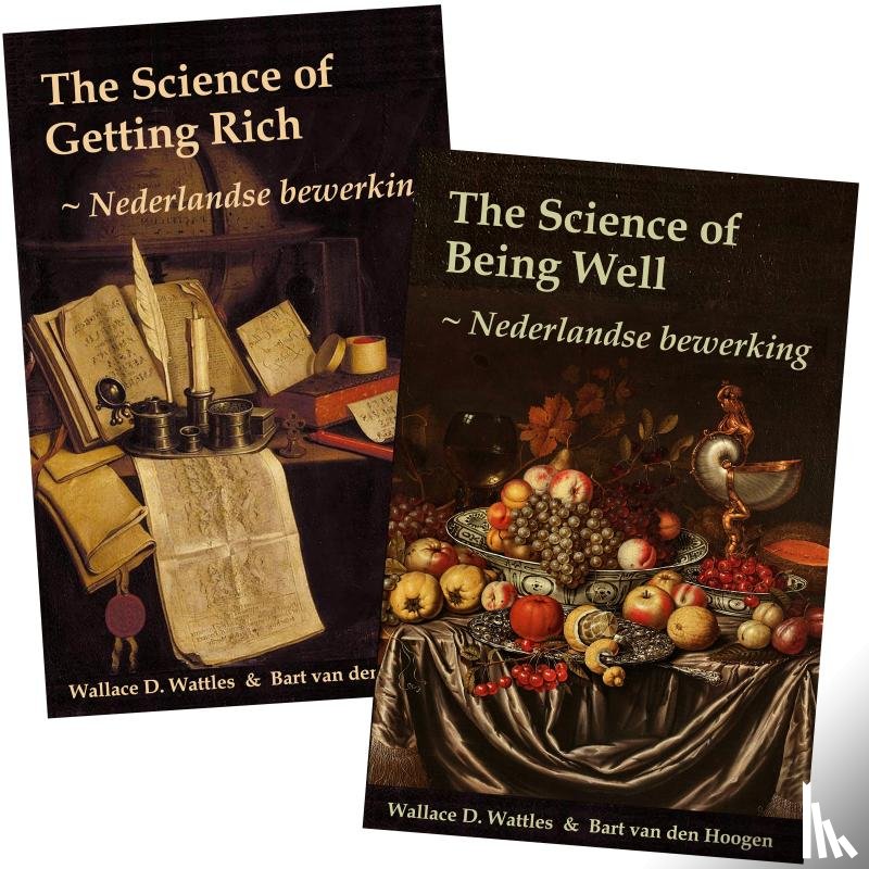 Wattles & Bart van den Hoogen, Wallace D. - VOORDEELBUNDEL Nederlandse Bewerking The Science of Getting Rich en The Science of Being Well