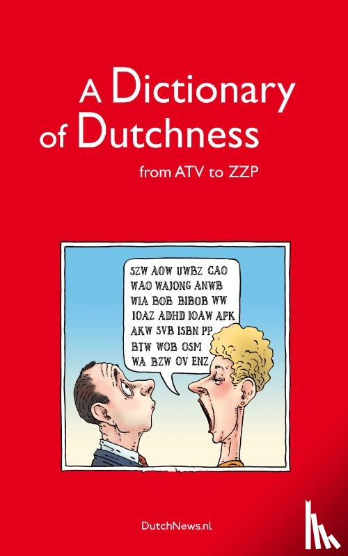 Pascoe, R.J., Daruvalla, A. - A Dictionary of Dutchness - from ATV to ZZP'er