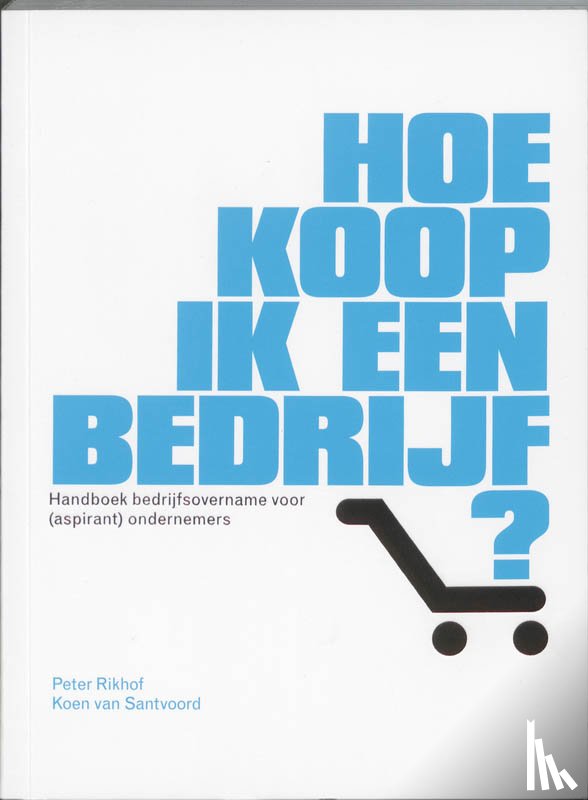 Rikhof, Peter, Santvoord, Koen van - Hoe koop ik een bedrijf?