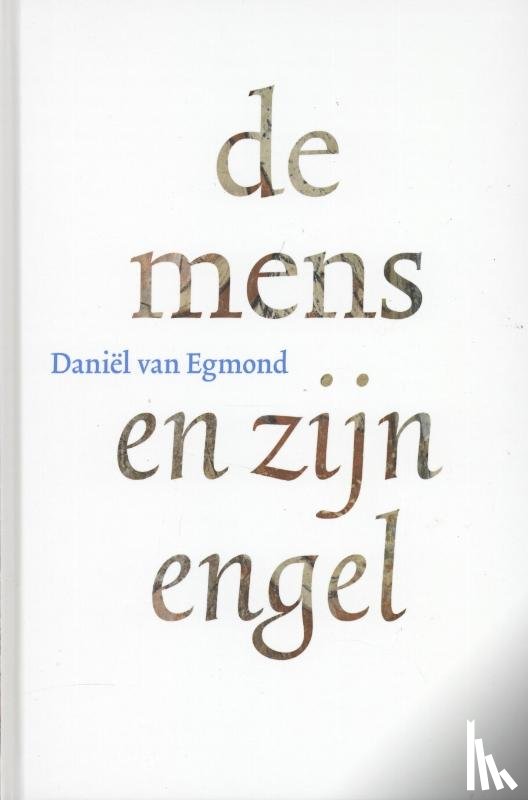 Egmond, Daniël van - De mens en zijn engel