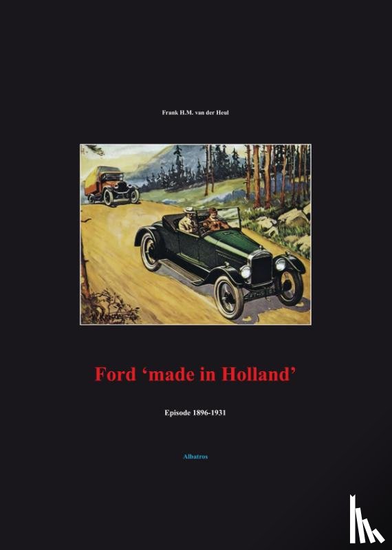 Heul, F.H.M. van der - Ford 'made in Holland'