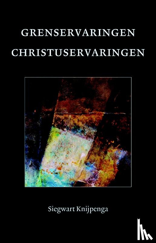 Knijpenga, Siegwart - Grenservaringen - Christuservaringen