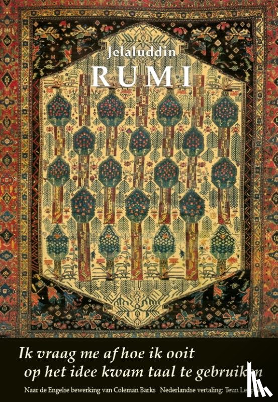 Rumi, Jelaluddin - Ik vraag me af hoe ik ooit op het idee kwam taal te gebruiken