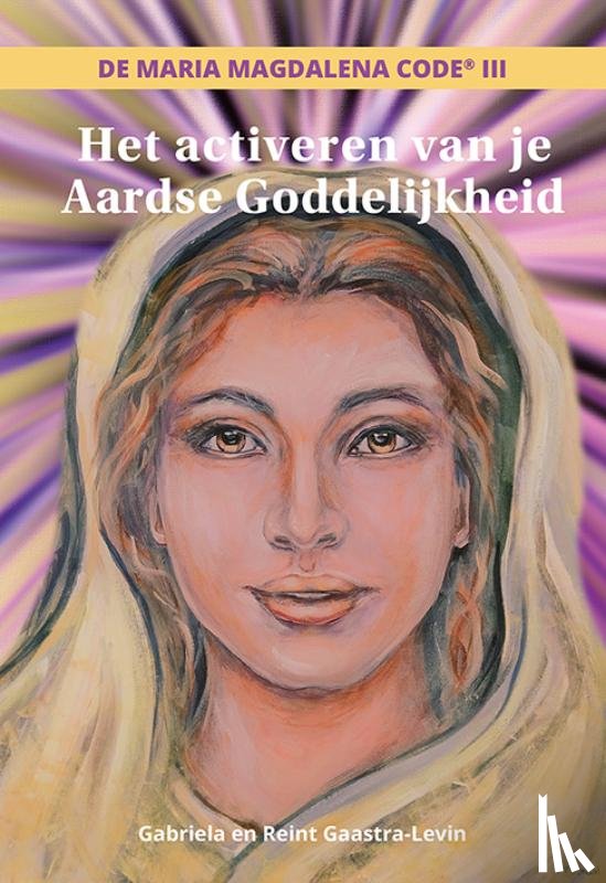Gaastra-Levin, Gabriela, Gaastra-Levin, Reint - Het activeren van je aardse goddelijkheid