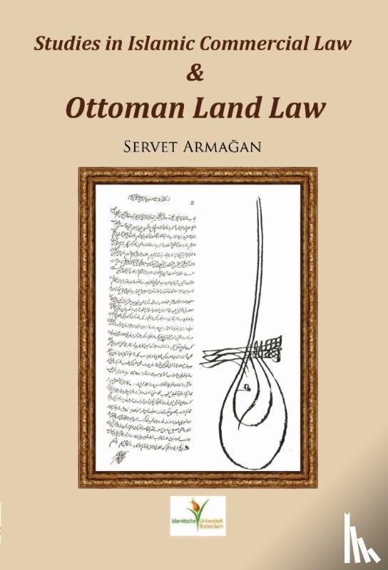 Armagan, Servet - Studies in Islamic commercial law and Ottoman land law
