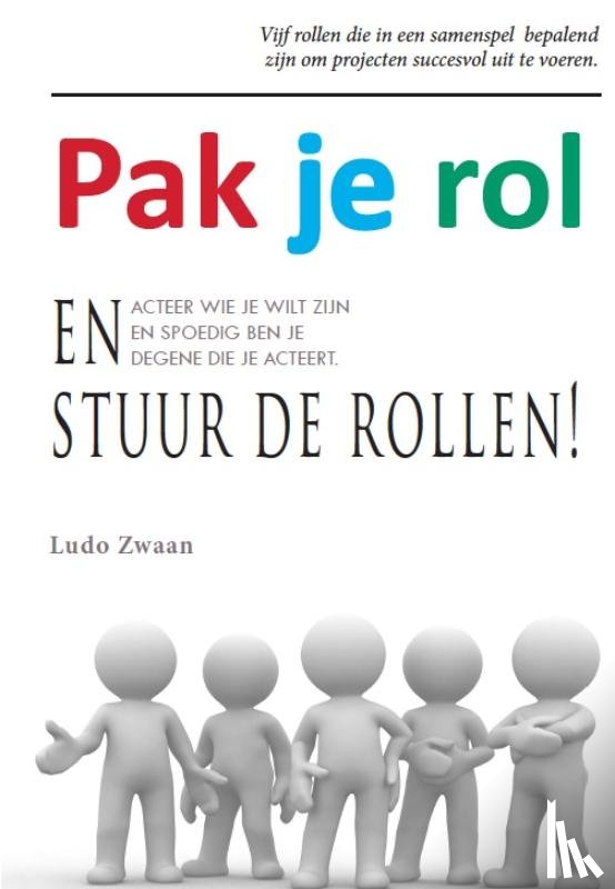 Zwaan, Ludo - Pak je rol en stuur de rollen!