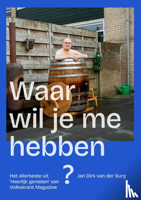 Burg, Jan Dirk van der - Waar wil je me hebben?