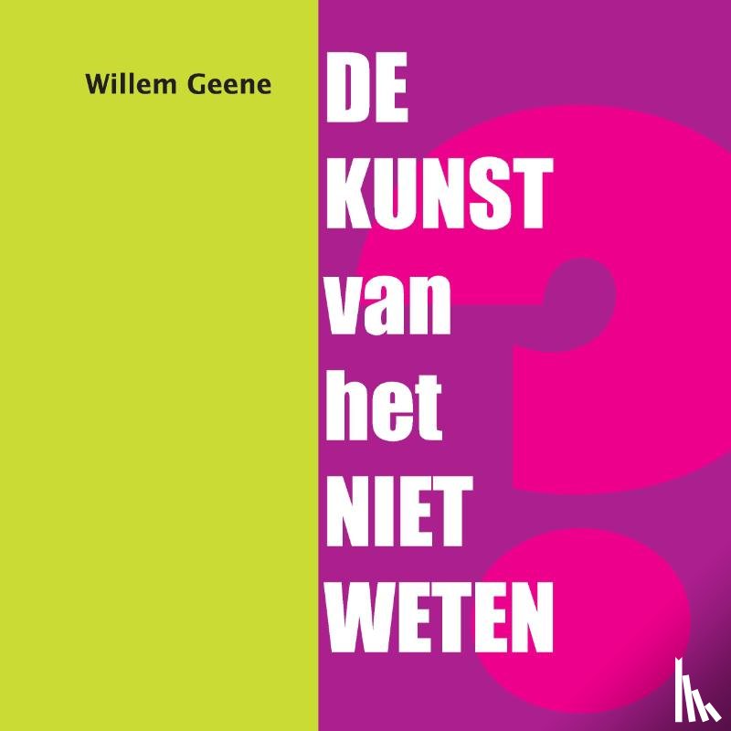 Geene, Willem - De Kunst van het Niet Weten