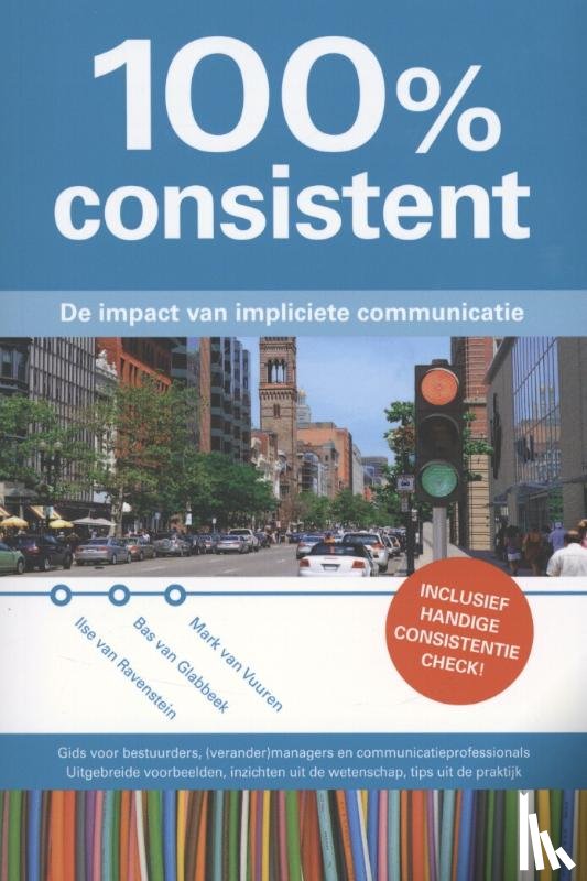 Ravenstein, Ilse van, Glabbeek, Bas van, Vuuren, Mark van - 100% consistent - de impact van impliciete communicatie