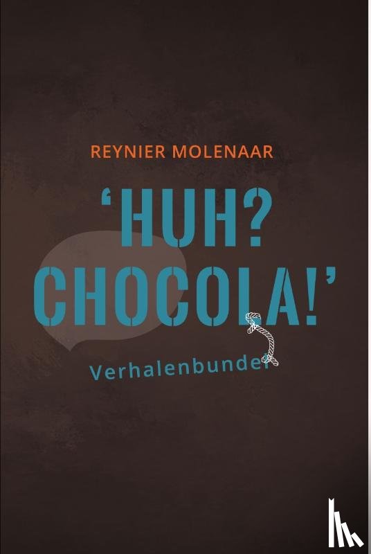 Molenaar, Reynier - Huh? Chocola!
