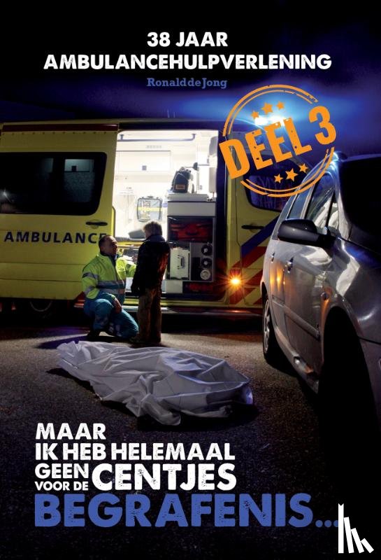 Jong, R.A. de - Maar ik heb helemaal geen centjes voor de begrafenis Deel 3