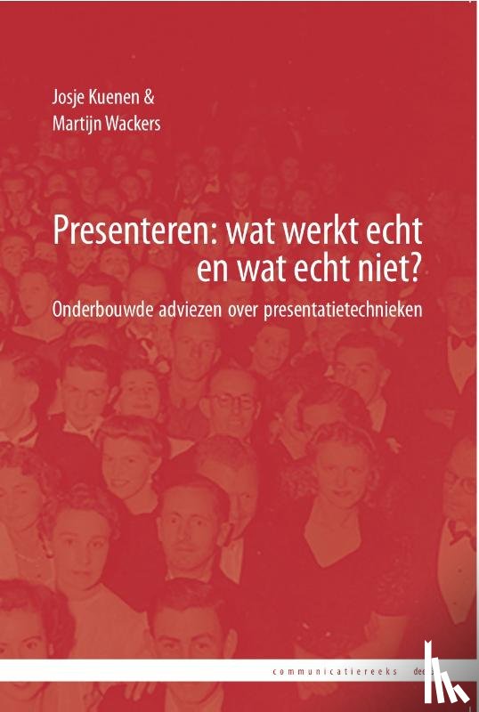 Kuenen, Josje, Wackers, Martijn - Presenteren: wat werkt echt en wat echt niet?