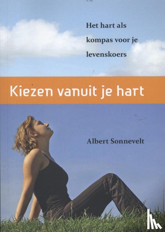 Sonnevelt, Albert - Kiezen vanuit je hart
