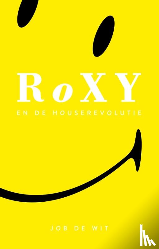 Wit, Job de - Roxy en de house revolutie