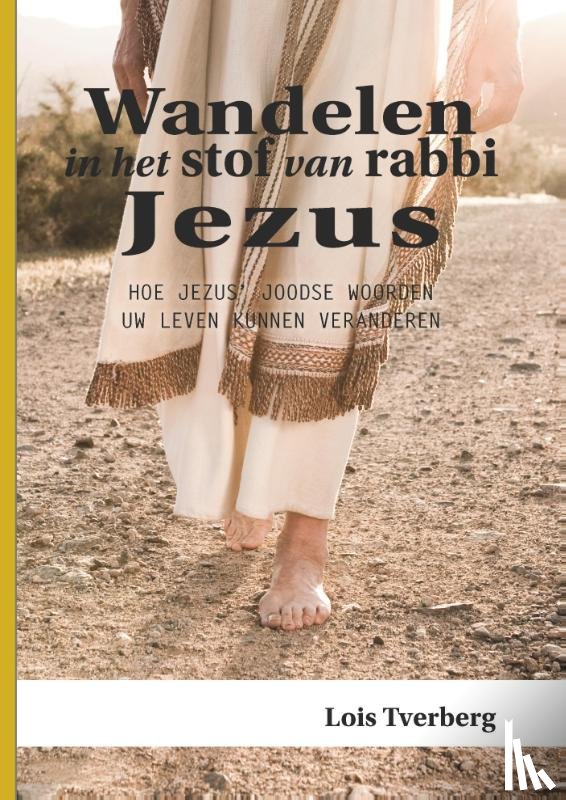 Tverberg, Lois - Wandelen in het stof van rabbi Jezus