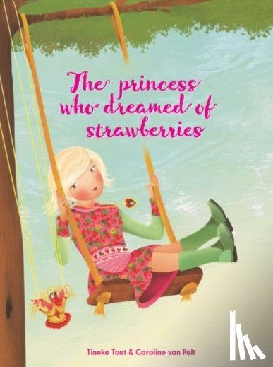 Toet, Tineke - The princess who dreamed of strawberries