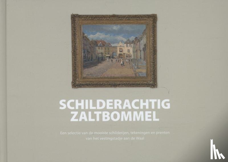 Schipper, Peter, Slosser, Majo - Schilderachtig Zaltbommel